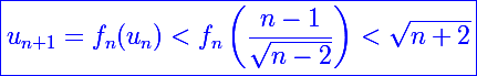 \Large\blue\boxed{u_{n+1}=f_n(u_n)<f_n\left(\frac{n-1}{\sqrt{n-2}}\right)<\sqrt{n+2}}